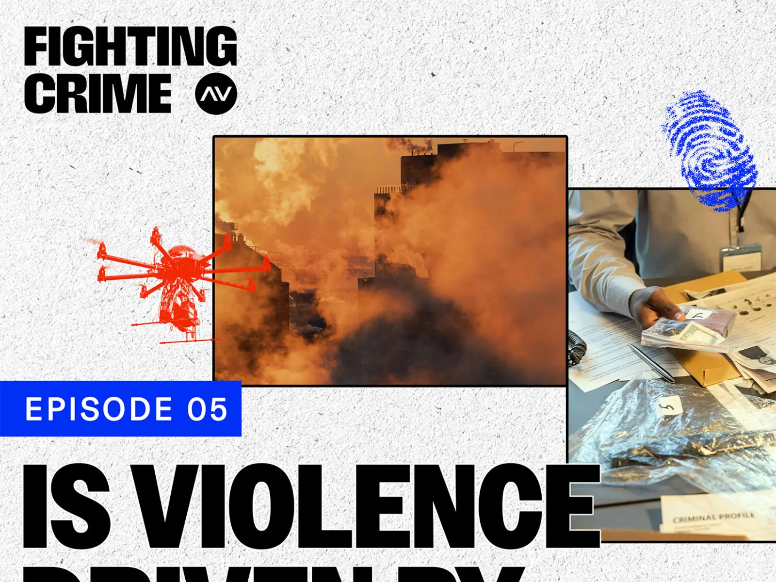 Podcast-style graphic with smoky city scenes, evidence handling, fingerprint art, and bold text reading Episode 05: Is Violence Driven by the Wind?