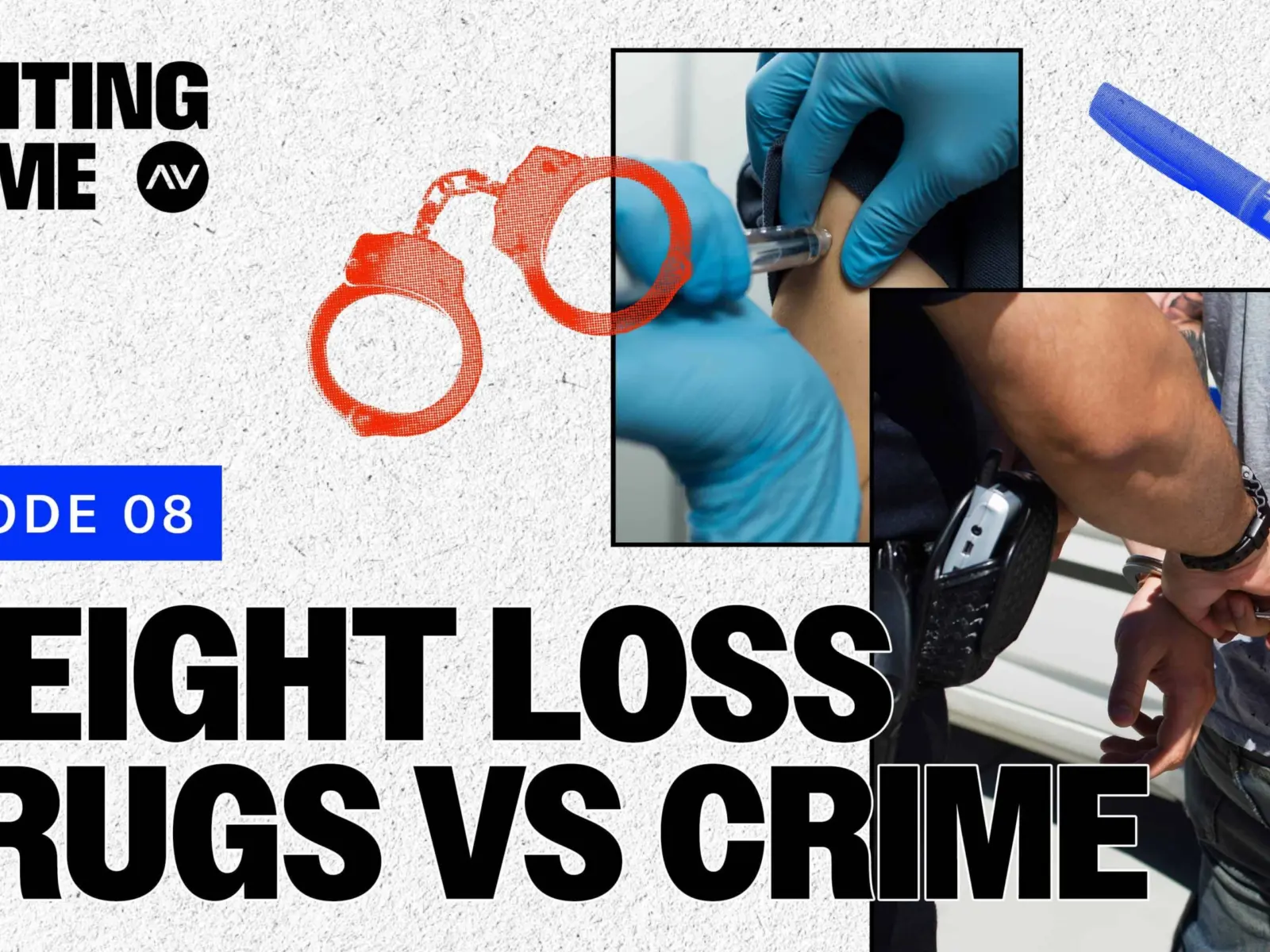 Handcuffs, a syringe injection, and police detaining a person, with bold text reading “Fighting Crime,” “Episode 08,” and “Weight Loss Drugs vs Crime”