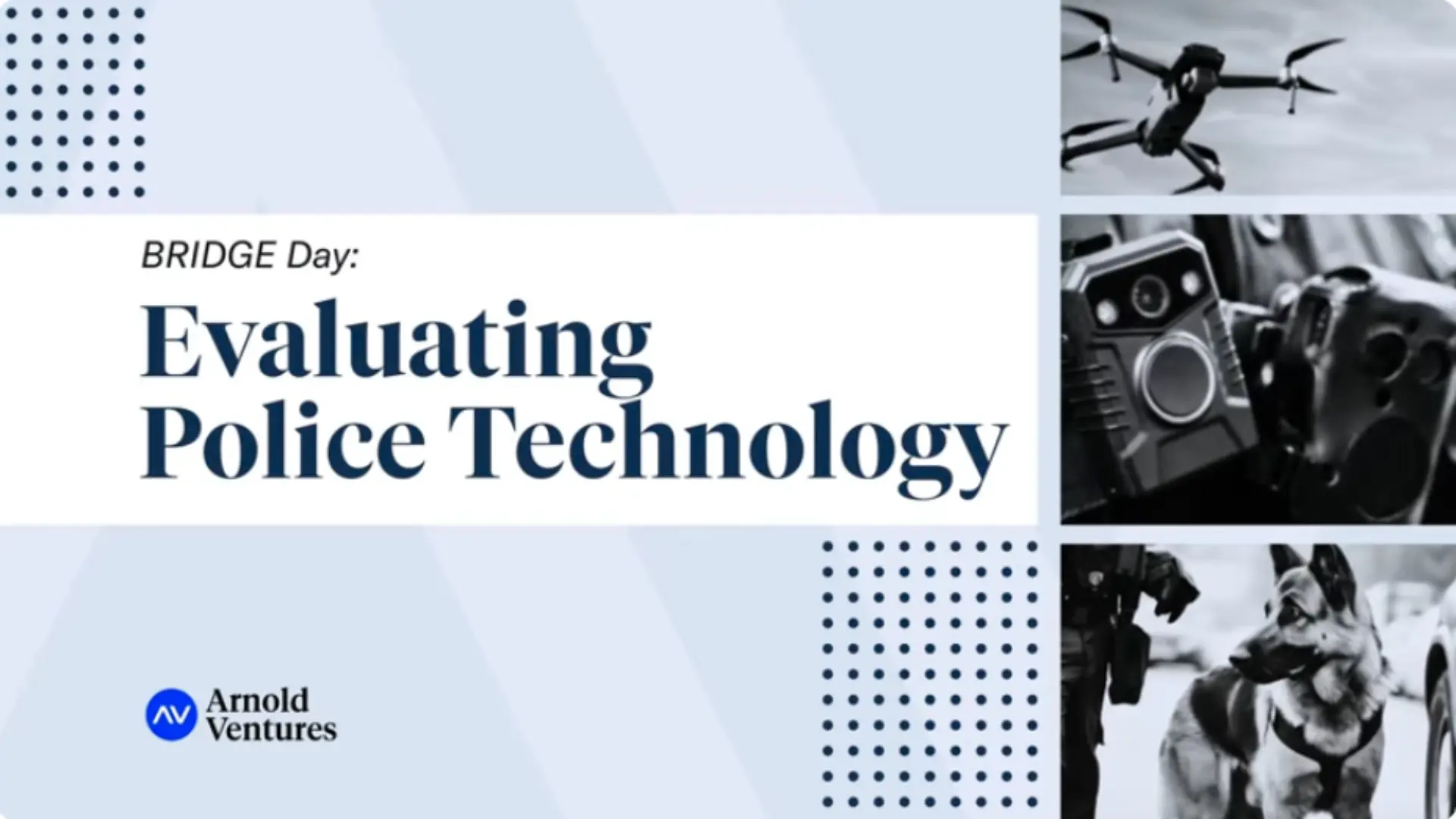 Text in bold announces "BRIDGE Day: Evaluating Police Technology," accompanied by images of a drone, police equipment, and a police dog.