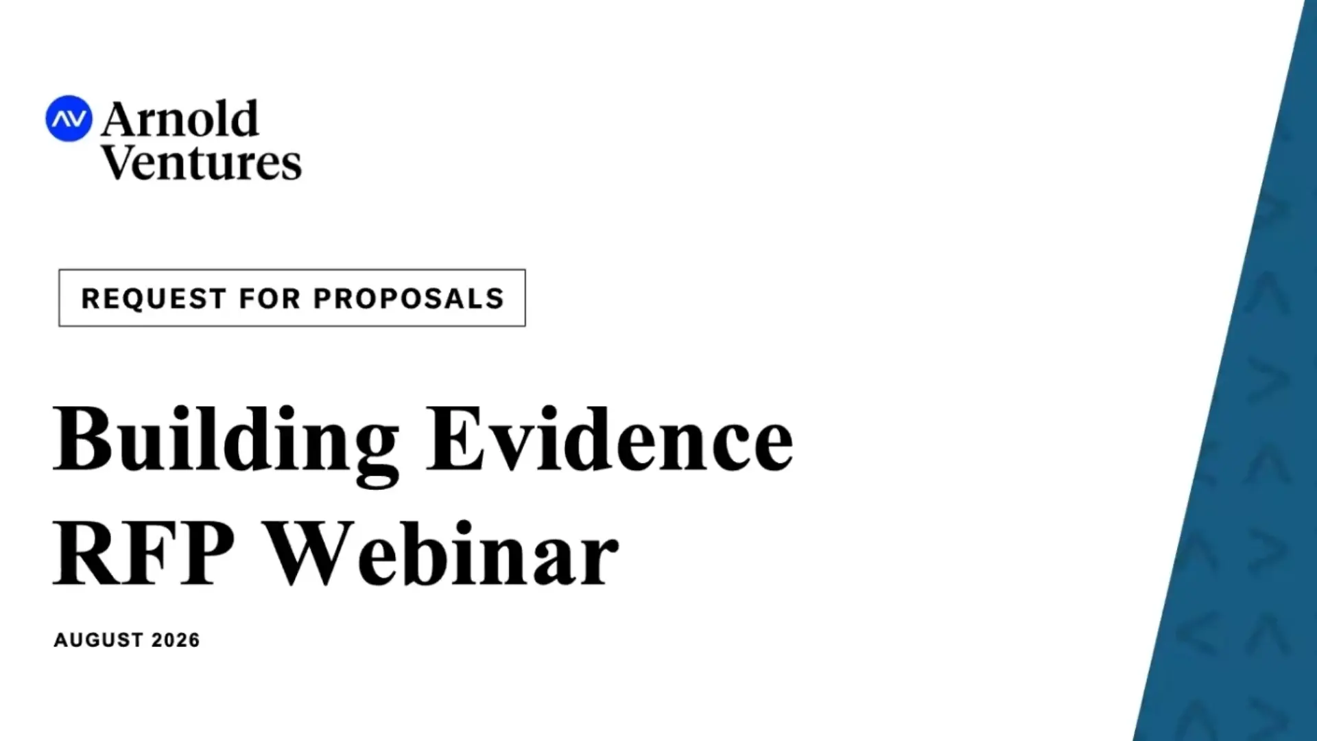 Arnold Ventures title slide for a Request for Proposals webinar, reading “Building Evidence RFP Webinar” with “August 2026” on a white background.