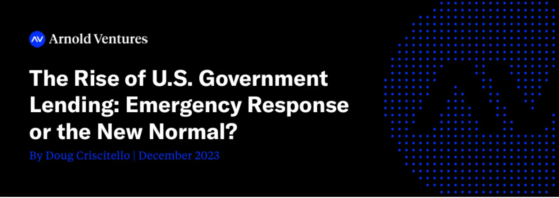 Title discusses U.S. government lending, exploring its role as an emergency response or a potential new normal. Authored by Doug Crisctitello.